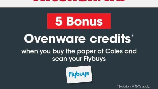 5 BONUS KitchenAid Ovenware credits when you buy the paper on selected weekends at Coles!