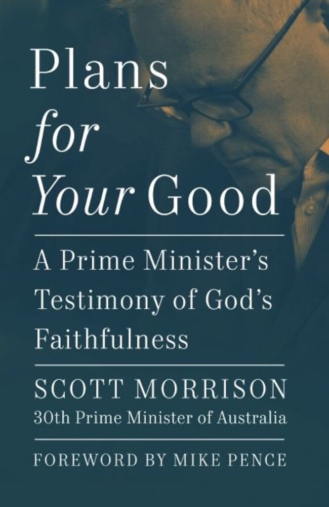 ‘I strongly sensed God’s presence’ … the cover of Plans For Your Good by Scott Morrison.