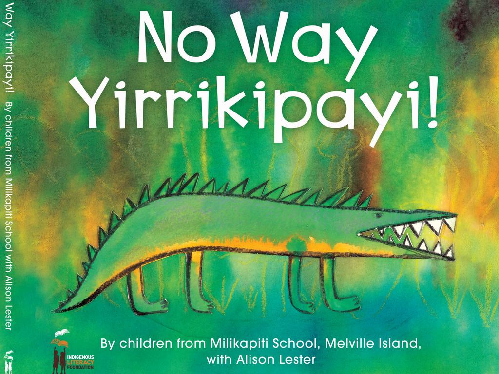 No Way Yirrikipayi! by children from Milikapati School with Alison Lester RRP $22.99, published by the ILF. Written in both Tiwi and English, this delightful, humorous book was developed in workshops led by Alison Lester, ILF Ambassador and the former Children's Laureate. Picture: supplied/ILF