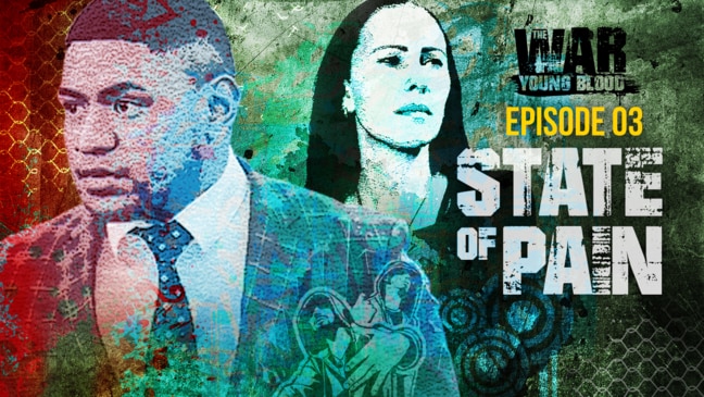 The War: Young Blood – Episode 3 – State of Pain