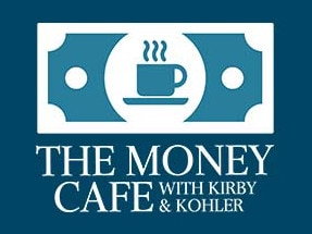 The Money Cafe with Kirby and Kohler