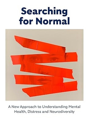 Searching for Normal argues against the medicalisation of frustration and unhappiness.