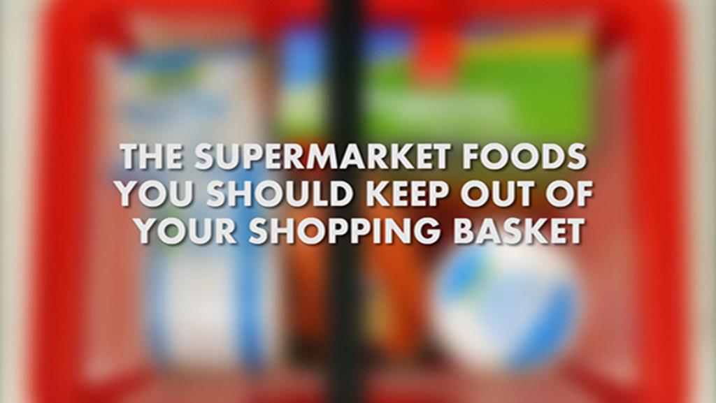 5 foods that should stay out of your grocery basket