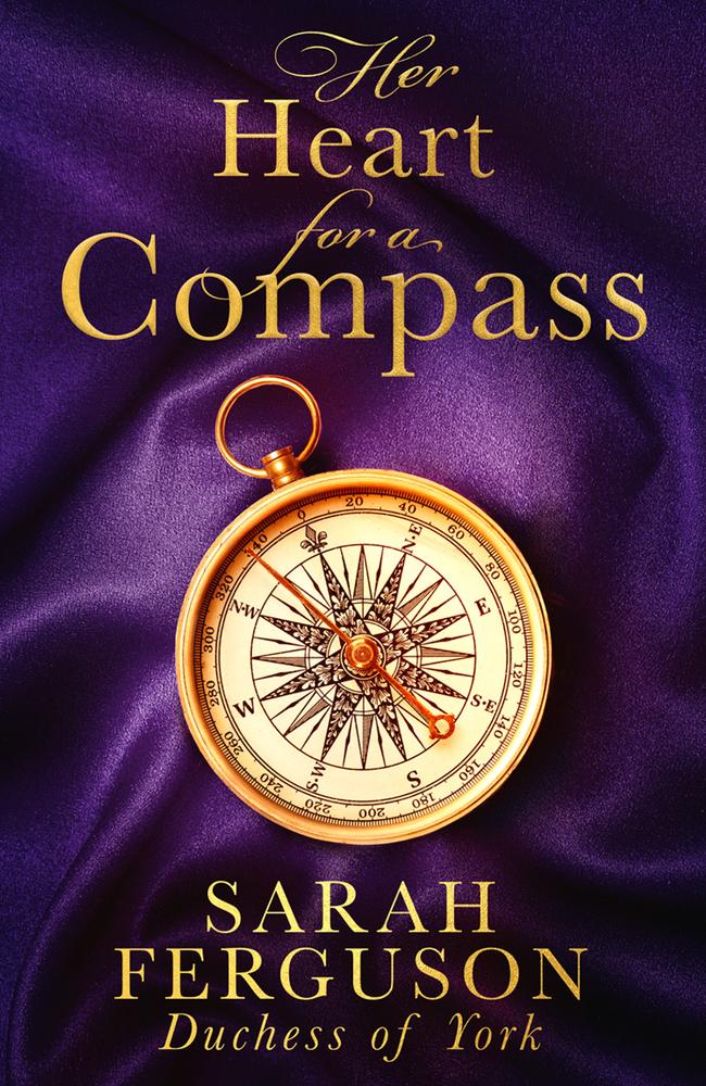 Love, loathing and a lust for life … Her Heart for a Compass by Sarah Ferguson, Duchess of York, is out on August 4. It is inspired by one of the author’s own relatives.