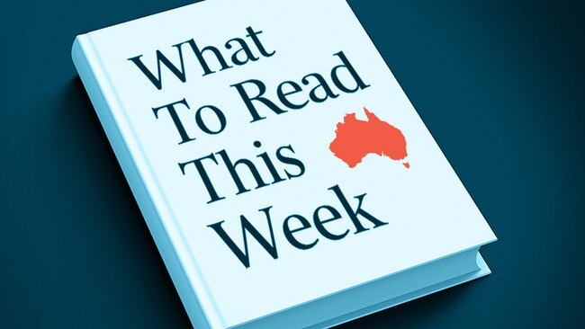 What to Read This Week: Notable Books, as chosen by The Australian