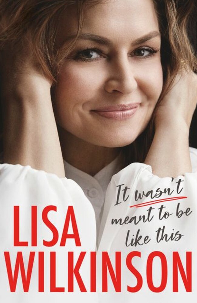 ‘So far, things are going great’ … It Wasn't Meant To Be Like This tells Lisa Wilkinson’s story from suburban kid dealing with bullies (and her later public revenge) through heady days of Kerry Packer mag-land to TV stardom.