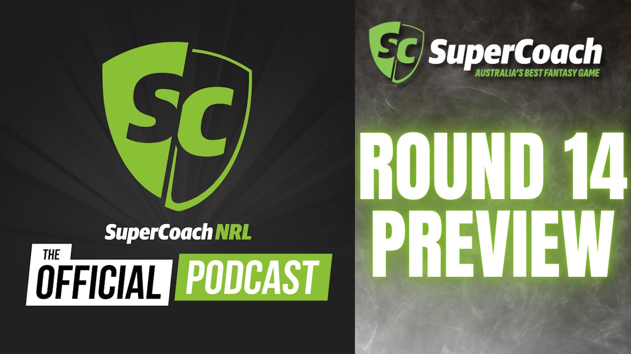 SuperCoach NRL: Risks over Campbell and Koloamatangi, bye plans | Round 14 preview