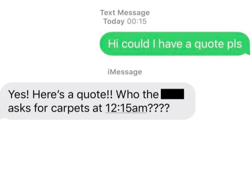 The unnamed tradie was furious after getting a message so late.